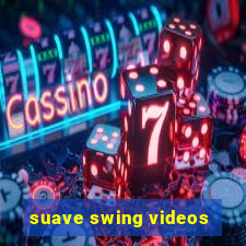 suave swing videos